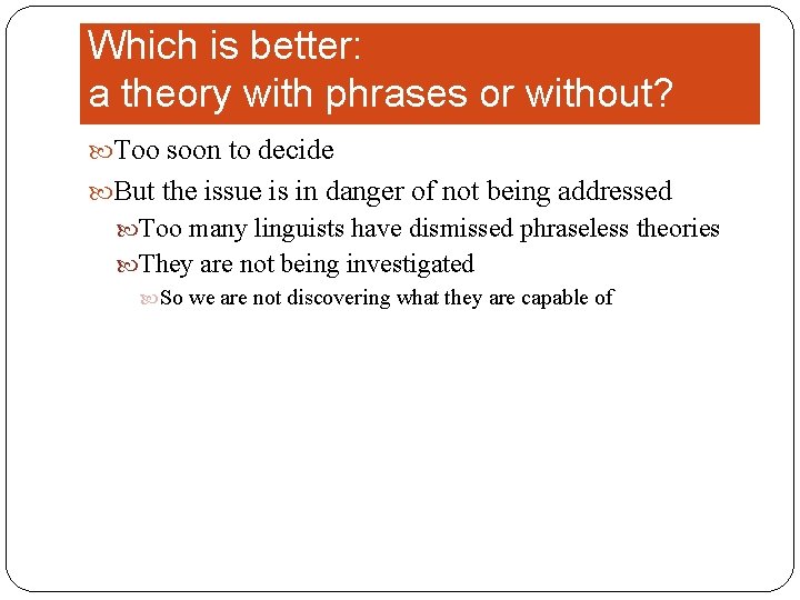 Which is better: a theory with phrases or without? Too soon to decide But