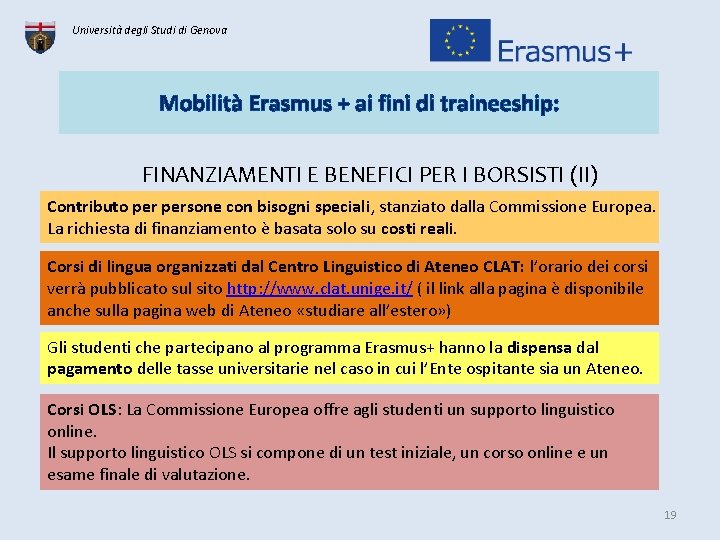 Università degli Studi di Genova Mobilità Erasmus + ai fini di traineeship: FINANZIAMENTI E Università degli Studi di Genova Mobilità Erasmus + ai fini di traineeship: FINANZIAMENTI E