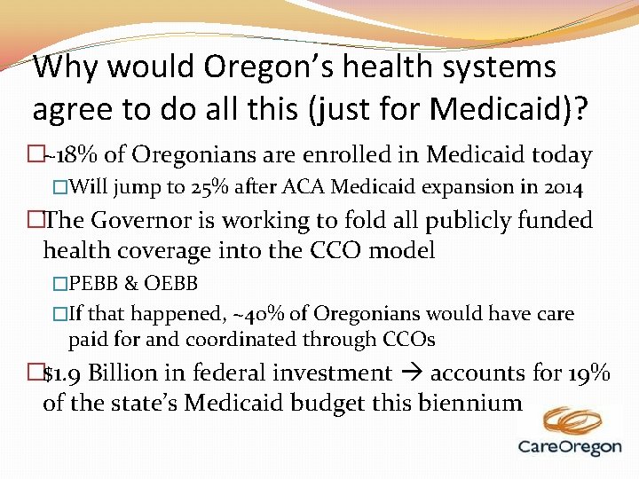 Why would Oregon’s health systems agree to do all this (just for Medicaid)? �~18%