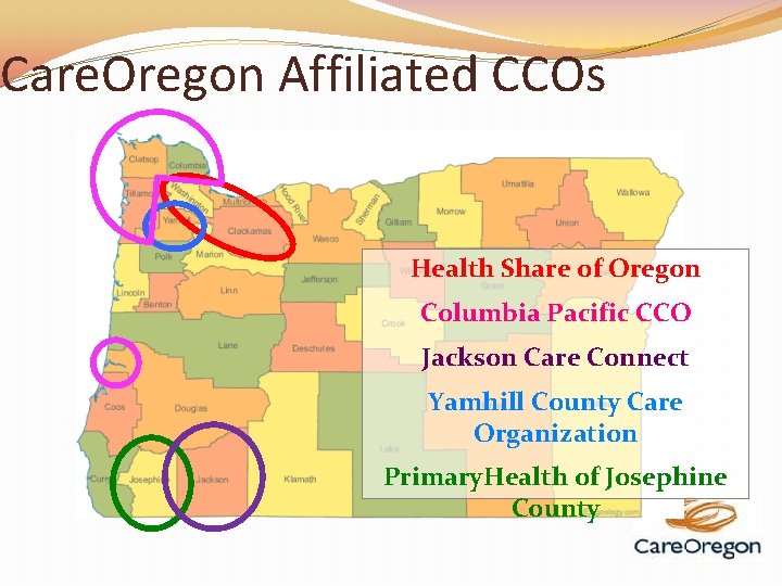 Care. Oregon Affiliated CCOs Health Share of Oregon Columbia Pacific CCO Jackson Care Connect