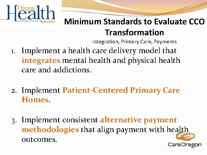 Minimum Standards to Evaluate CCO Transformation Integration, Primary Care, Payments 1. Implement a health