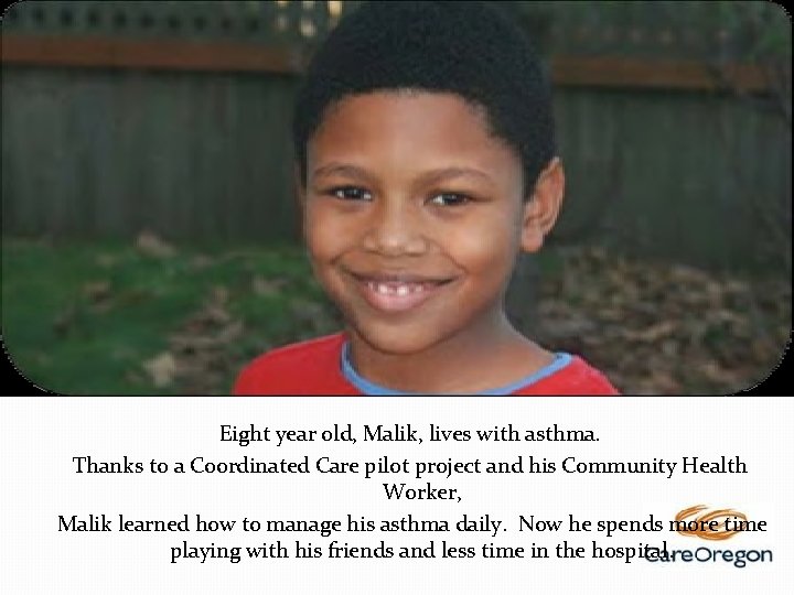 Eight year old, Malik, lives with asthma. Thanks to a Coordinated Care pilot project