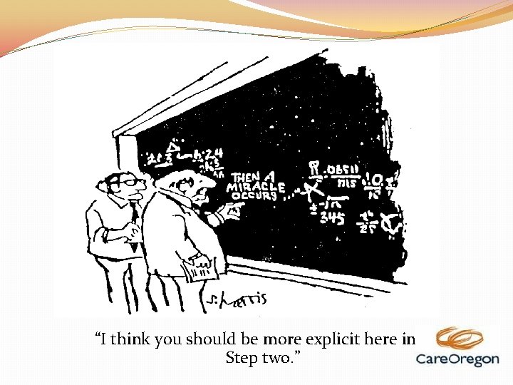 “I think you should be more explicit here in Step two. ” 