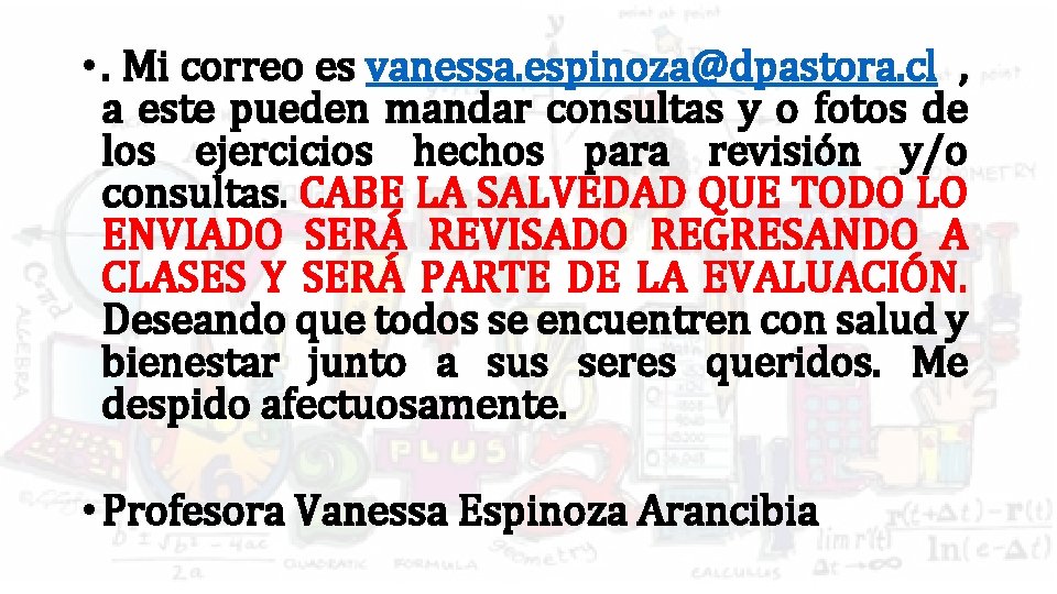  • . Mi correo es vanessa. espinoza@dpastora. cl , a este pueden mandar