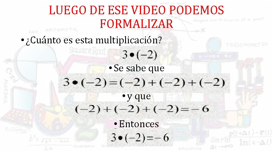 LUEGO DE ESE VIDEO PODEMOS FORMALIZAR • ¿Cuánto es esta multiplicación? • Se sabe