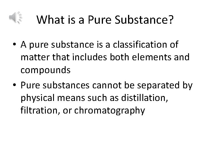 What is a Pure Substance? • A pure substance is a classification of matter