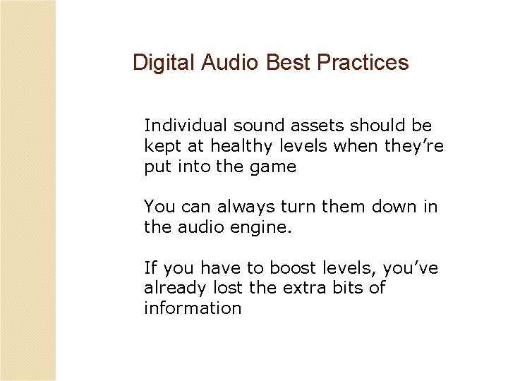 Digital Audio Best Practices Individual sound assets should be kept at healthy levels when