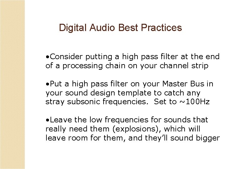 Digital Audio Best Practices • Consider putting a high pass filter at the end