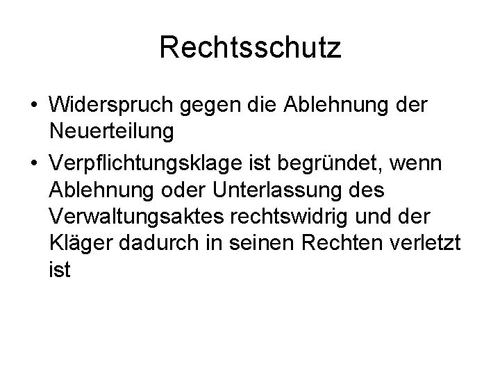 Rechtsschutz • Widerspruch gegen die Ablehnung der Neuerteilung • Verpflichtungsklage ist begründet, wenn Ablehnung