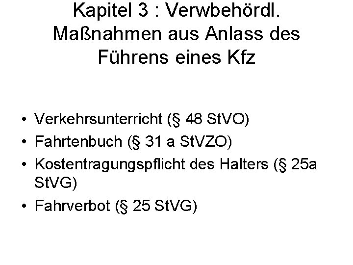 Kapitel 3 : Verwbehördl. Maßnahmen aus Anlass des Führens eines Kfz • Verkehrsunterricht (§