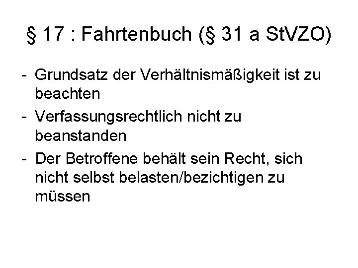 § 17 : Fahrtenbuch (§ 31 a St. VZO) Grundsatz der Verhältnismäßigkeit ist zu