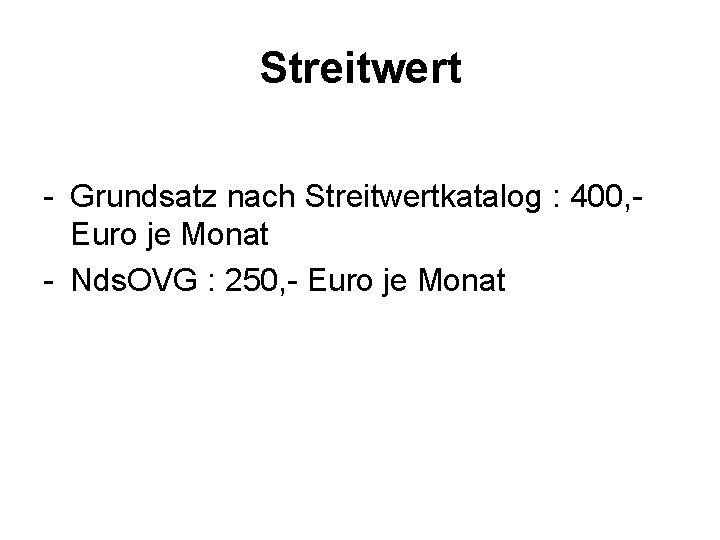 Streitwert Grundsatz nach Streitwertkatalog : 400, Euro je Monat Nds. OVG : 250, Euro