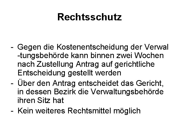 Rechtsschutz Gegen die Kostenentscheidung der Verwal tungsbehörde kann binnen zwei Wochen nach Zustellung Antrag