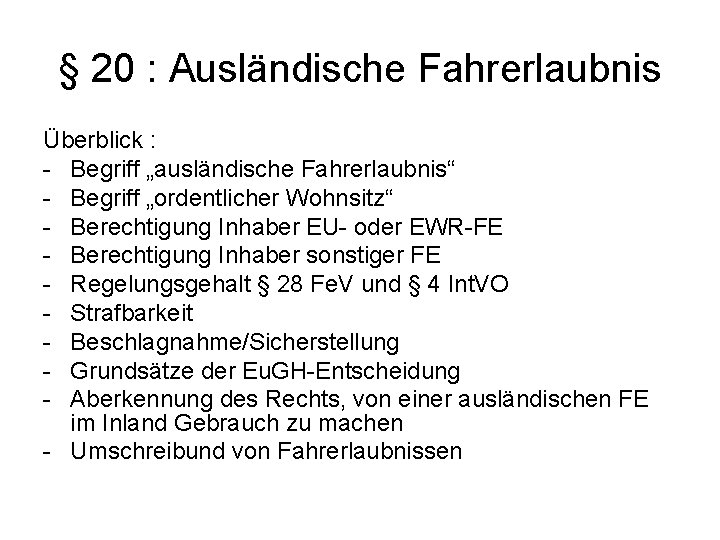 § 20 : Ausländische Fahrerlaubnis Überblick : Begriff „ausländische Fahrerlaubnis“ Begriff „ordentlicher Wohnsitz“ Berechtigung