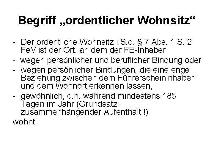 Begriff „ordentlicher Wohnsitz“ Der ordentliche Wohnsitz i. S. d. § 7 Abs. 1 S.