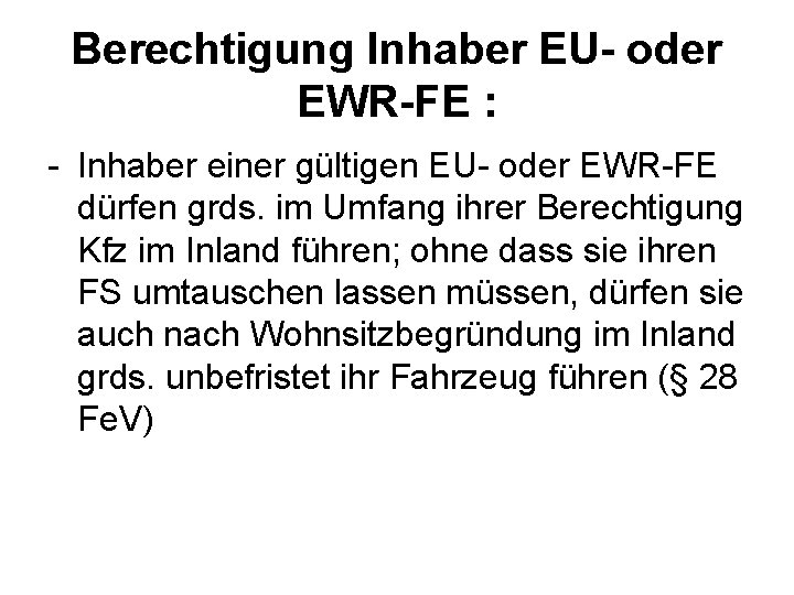Berechtigung Inhaber EU- oder EWR-FE : Inhaber einer gültigen EU oder EWR FE dürfen