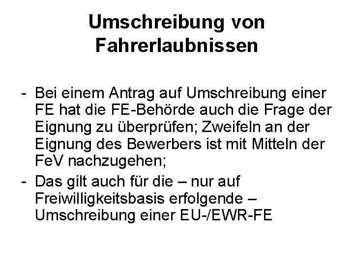 Umschreibung von Fahrerlaubnissen Bei einem Antrag auf Umschreibung einer FE hat die FE Behörde