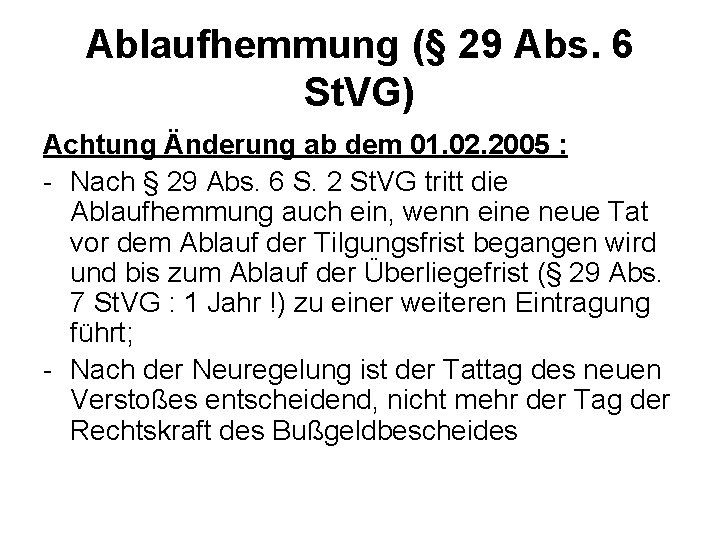 Ablaufhemmung (§ 29 Abs. 6 St. VG) Achtung Änderung ab dem 01. 02. 2005