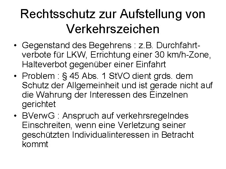 Rechtsschutz zur Aufstellung von Verkehrszeichen • Gegenstand des Begehrens : z. B. Durchfahrt verbote