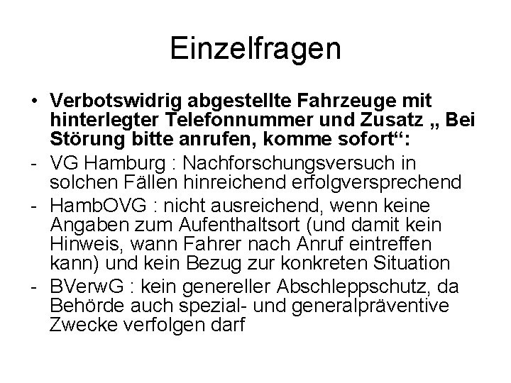 Einzelfragen • Verbotswidrig abgestellte Fahrzeuge mit hinterlegter Telefonnummer und Zusatz „ Bei Störung bitte