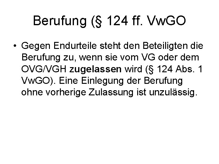 Berufung (§ 124 ff. Vw. GO • Gegen Endurteile steht den Beteiligten die Berufung