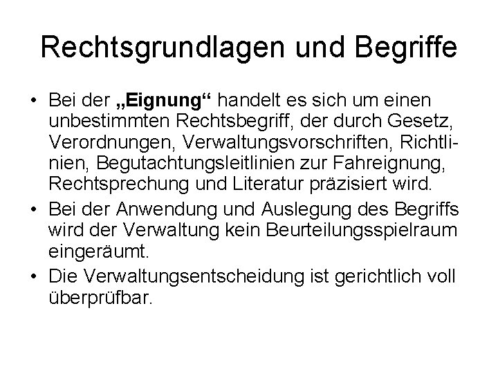 Rechtsgrundlagen und Begriffe • Bei der „Eignung“ handelt es sich um einen unbestimmten Rechtsbegriff,