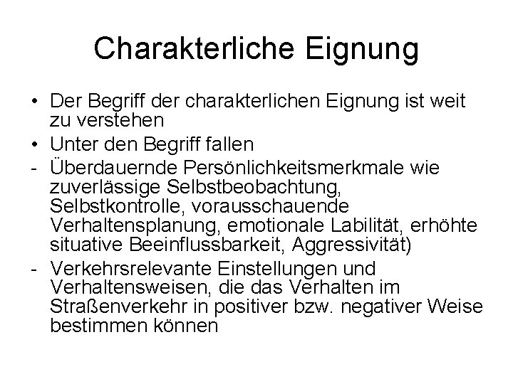 Charakterliche Eignung • Der Begriff der charakterlichen Eignung ist weit zu verstehen • Unter