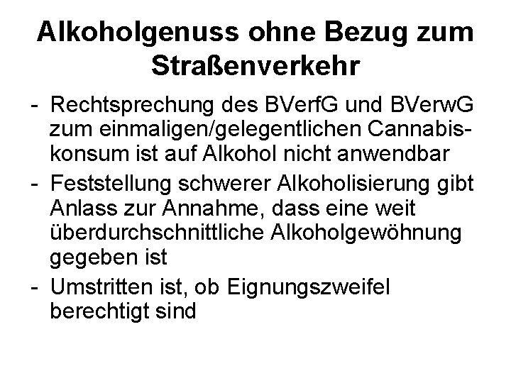 Alkoholgenuss ohne Bezug zum Straßenverkehr Rechtsprechung des BVerf. G und BVerw. G zum einmaligen/gelegentlichen