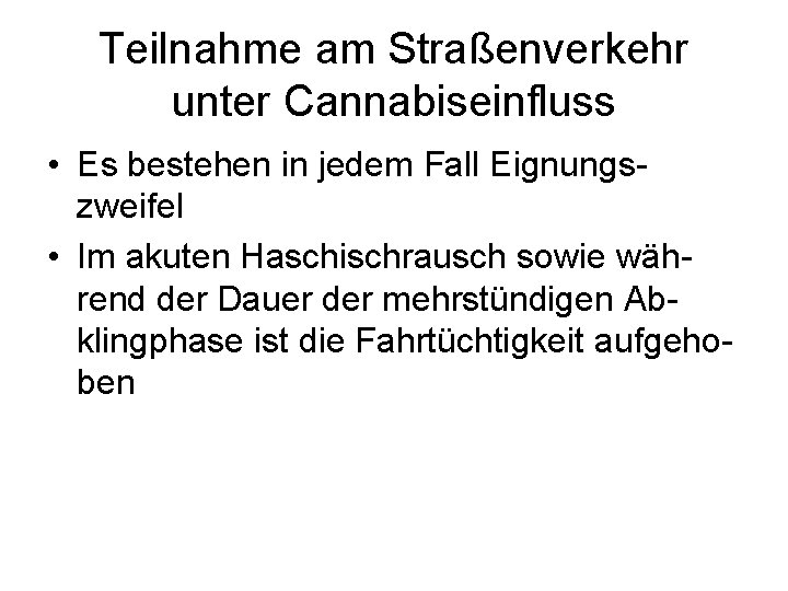 Teilnahme am Straßenverkehr unter Cannabiseinfluss • Es bestehen in jedem Fall Eignungs zweifel •