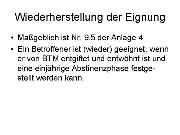 Wiederherstellung der Eignung • Maßgeblich ist Nr. 9. 5 der Anlage 4 • Ein