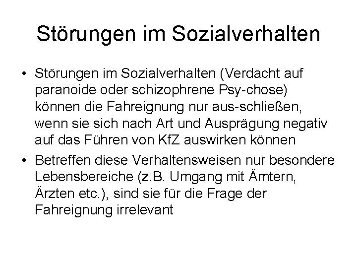 Störungen im Sozialverhalten • Störungen im Sozialverhalten (Verdacht auf paranoide oder schizophrene Psy chose)