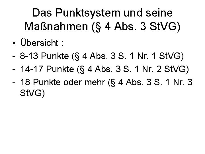 Das Punktsystem und seine Maßnahmen (§ 4 Abs. 3 St. VG) • Übersicht :