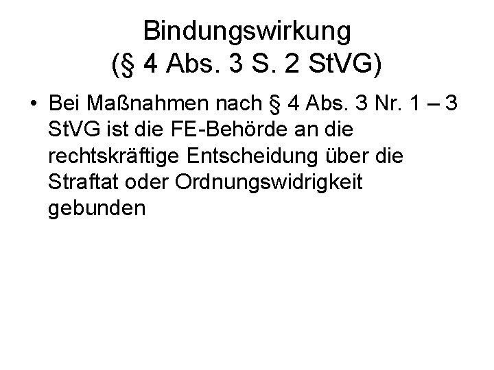 Bindungswirkung (§ 4 Abs. 3 S. 2 St. VG) • Bei Maßnahmen nach §