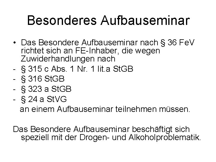 Besonderes Aufbauseminar • Das Besondere Aufbauseminar nach § 36 Fe. V richtet sich an