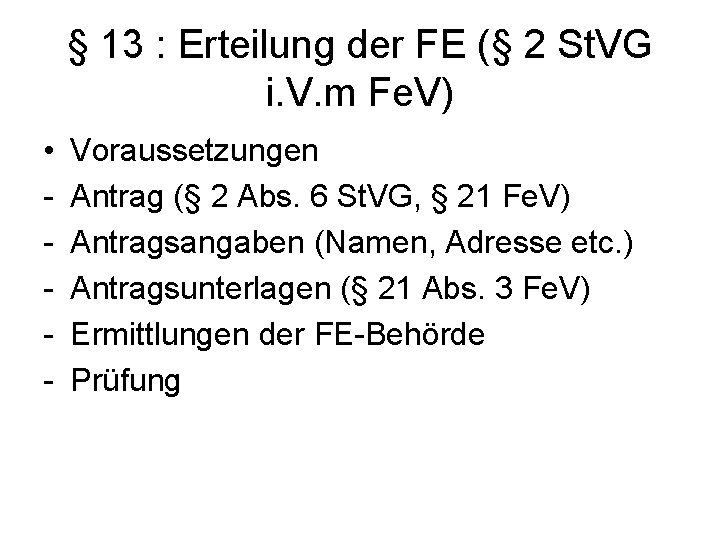 § 13 : Erteilung der FE (§ 2 St. VG i. V. m Fe.