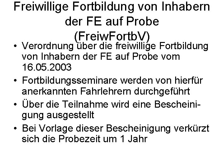 Freiwillige Fortbildung von Inhabern der FE auf Probe (Freiw. Fortb. V) • Verordnung über