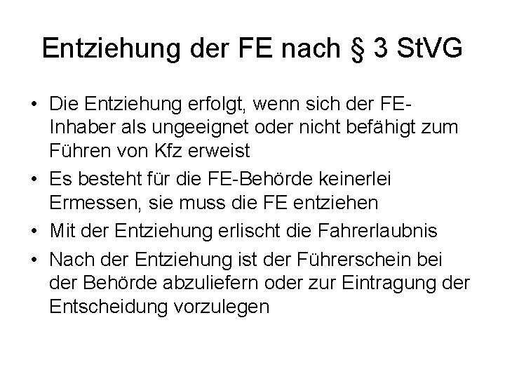 Entziehung der FE nach § 3 St. VG • Die Entziehung erfolgt, wenn sich