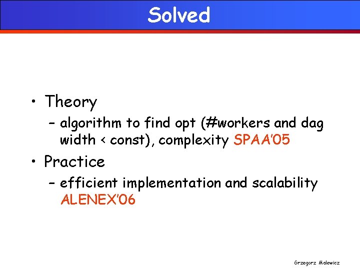 Solved • Theory – algorithm to find opt (#workers and dag width < const),