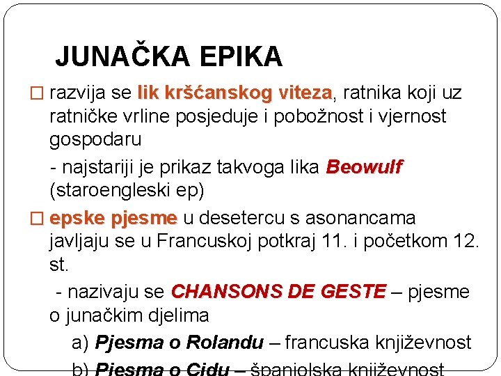 JUNAČKA EPIKA � razvija se lik kršćanskog viteza, viteza ratnika koji uz ratničke vrline