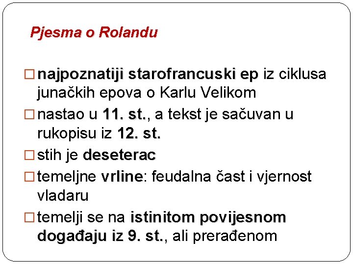 Pjesma o Rolandu � najpoznatiji starofrancuski ep iz ciklusa junačkih epova o Karlu Velikom