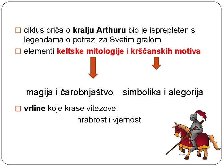 � ciklus priča o kralju Arthuru bio je isprepleten s legendama o potrazi za