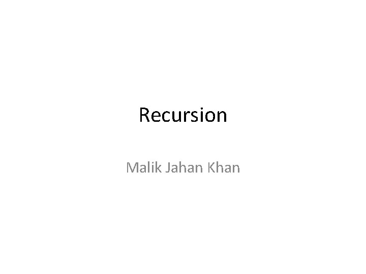 Recursion Malik Jahan Khan 