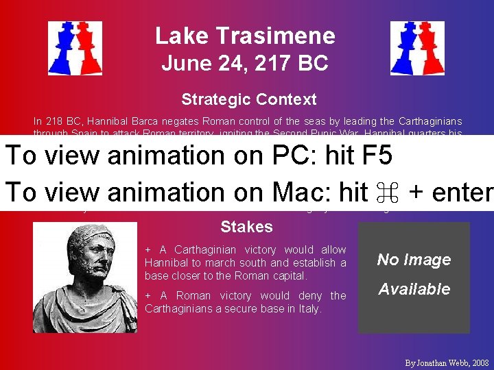 Lake Trasimene June 24, 217 BC Strategic Context In 218 BC, Hannibal Barca negates