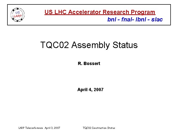US LHC Accelerator Research Program bnl - fnal- lbnl - slac TQC 02 Assembly