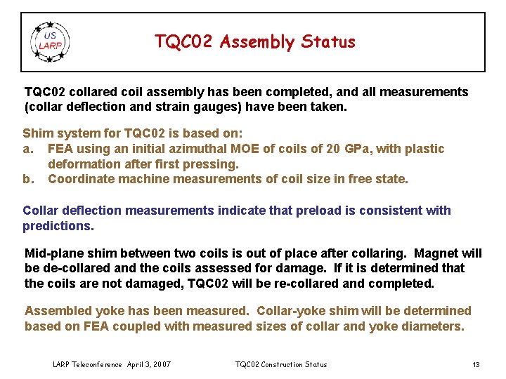 TQC 02 Assembly Status TQC 02 collared coil assembly has been completed, and all