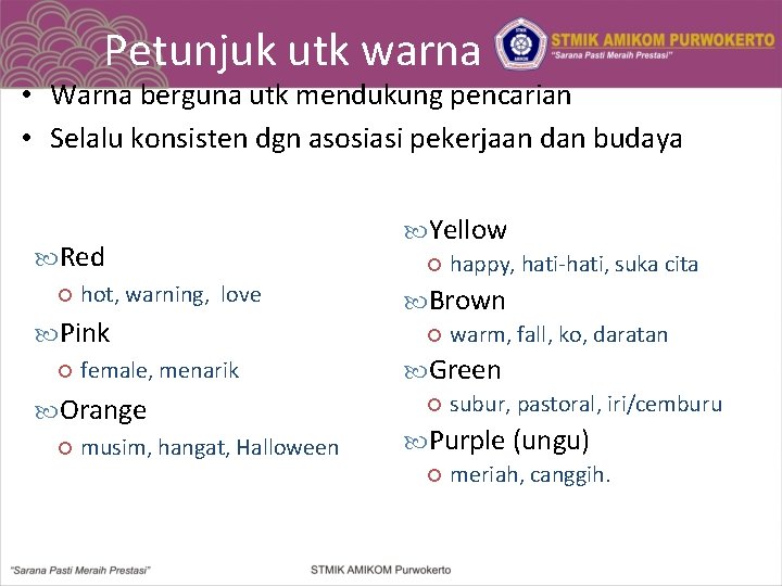 Petunjuk utk warna • Warna berguna utk mendukung pencarian • Selalu konsisten dgn asosiasi