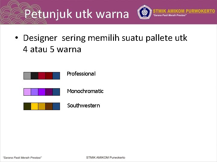 Petunjuk utk warna • Designer sering memilih suatu pallete utk 4 atau 5 warna