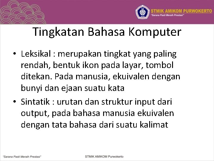 Tingkatan Bahasa Komputer • Leksikal : merupakan tingkat yang paling rendah, bentuk ikon pada