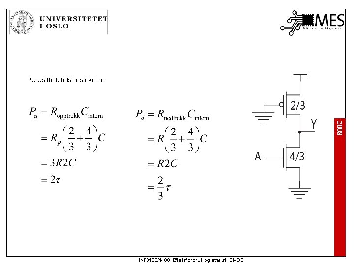 Parasittisk tidsforsinkelse: 2008 INF 3400/4400 Effektforbruk og statisk CMOS 