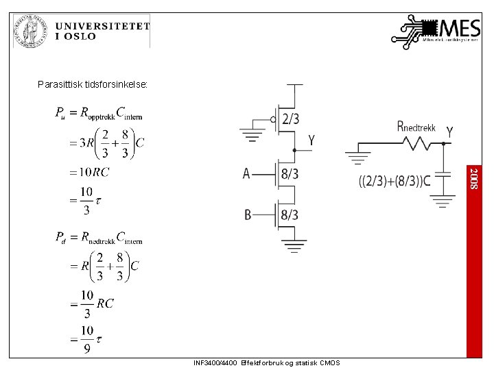 Parasittisk tidsforsinkelse: 2008 INF 3400/4400 Effektforbruk og statisk CMOS 